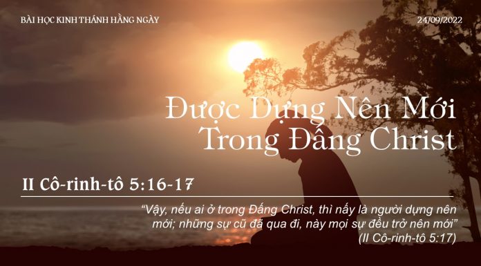 Được Dựng Nên Mới Trong Đấng Christ – 24/9/2022