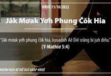 Jăk Mơak Yơh Phung Čŏk Hia – 11/10/2022