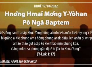 Hnơ̆ng Hmaĭ Mơ̆ng Y‑Yôhan Pô Ngă Ƀaptem – 17/10/2022