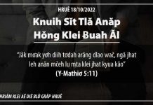 Knuih Sĭt Tlă Anăp Hŏng Klei Ƀuah Ăl – 18/10/2022