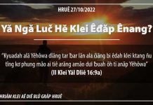 Yă Ngă Luč Hĕ Klei Êđăp Ênang? – 27/10/2022