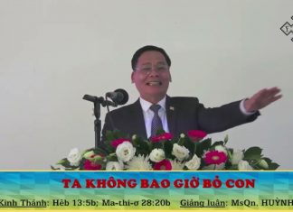 Bài giảng “TA KHÔNG BAO GIỜ BỎ CON” – Mục sư Huỳnh Cường – UV.TLH – HTTLVN