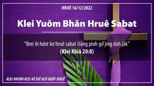 Klei Yuôm Bhăn Hruê Sabat – 16/12/2022