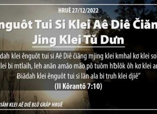 Ênguôt Tui Si Klei Aê Diê Čiăng Jing Klei Tŭ Dưn – 27/12/2022