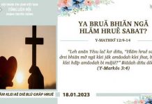 Ya Bruă Bhiăn Ngă Hlăm Hruê Sabat? – 18/1/2023