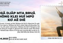 Ngă Djăp Mta Bruă Hŏng Klei Huĭ Mpŭ Kơ Aê Diê – 27/4/2023