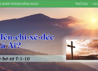 Mên-chi-xê-đéc Là Ai? – 14/4/2023