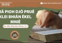 Djă Pioh Djŏ Pruĕ Klei Bhiăn Êkei, Mniê – 13/5/2023