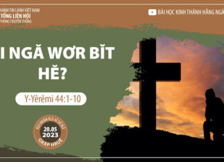 Si Ngă Wơr BĭT Hĕ? – 20/5/2023