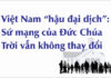 Việt Nam “hậu đại dịch”: Sứ mạng của Đức Chúa Trời vẫn không thay đổi