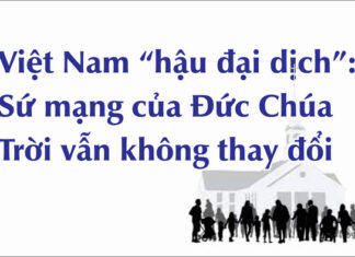 Việt Nam “hậu đại dịch”: Sứ mạng của Đức Chúa Trời vẫn không thay đổi