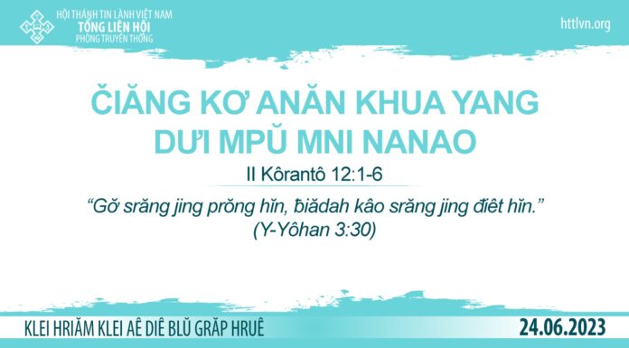 Čiăng Kơ Anăn Khua Yang Dưi Mpŭ Mni Nanao – 24/6/2023