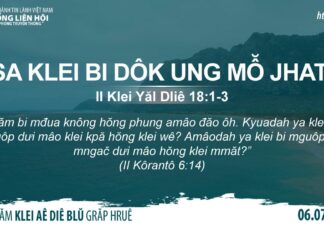 Sa Klei Bi Dôk Ung Mô̆ Jhat – 6/7/2023