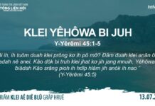 Klei Yêhôwa Bi Juh – 13/7/2023