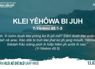Klei Yêhôwa Bi Juh – 13/7/2023