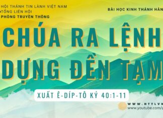 Chúa Ra Lệnh Dựng Đền Tạm – 21/8/2023