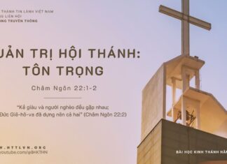 Quản Trị Hội Thánh: Tôn Trọng – 6/10/2023