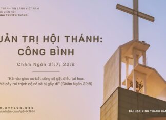 Quản Trị Hội Thánh: Công Bình – 7/10/2023