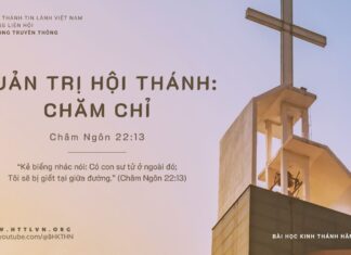 Quản Trị Hội Thánh: Chăm Chỉ – 9/10/2023