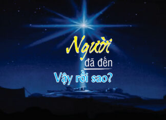 NGƯỜI ĐÃ ĐẾN – VẬY RỒI SAO?