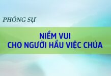 Phóng sự: Niềm Vui Cho Người Hầu Việc Chúa