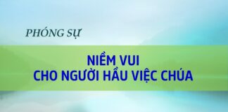 Phóng sự: Niềm Vui Cho Người Hầu Việc Chúa