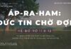 Áp-ra-ham: Đức Tin Chờ Đợi – 16/1/2024