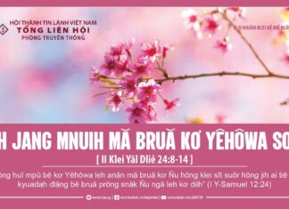 Jih Jang Mnuih Mă Bruă Kơ Yêhôwa Sơăi – 15/2/2024