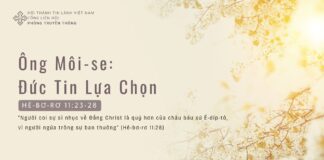 Ông Môi-se: Đức Tin Lựa Chọn – 13/3/2024