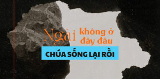 Thơ: NGÀI KHÔNG Ở ĐÂY ĐÂU – CHÚA SỐNG LẠI RỒI!