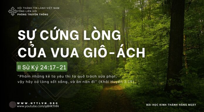 Sự Cứng Lòng Của Vua Giô-ách – 10/4/2024