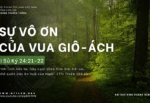 Sự Vô Ơn Của Vua Giô-ách – 11/4/2024