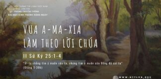 Vua A-ma-xia Làm Theo Lời Chúa – 21/5/2024