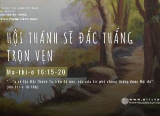 Hội Thánh Sẽ Đắc Thắng Trọn Vẹn – 23/5/2024