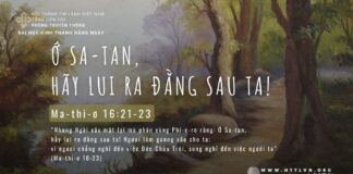Ớ Sa-Tan, Hãy Lui Ra Đằng Sau Ta! – 24/5/2024