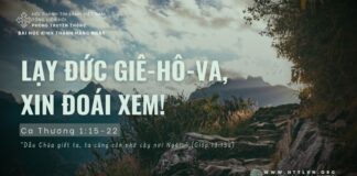 Lạy Đức Giê-hô-va, Xin Đoái Xem! – 22/6/2024