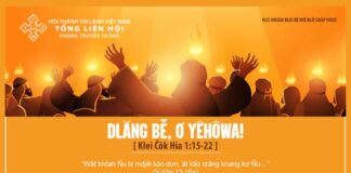Dlăng Bĕ, Ơ Yêhôwa! – 22/6/2024