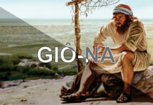 Bài 155: Sách Giô-na, Vị Tiên Tri Chạy Trốn Đức Chúa Trời