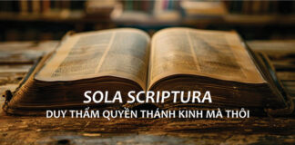 SOLA SCRIPTURA – DUY THẨM QUYỀN THÁNH KINH MÀ THÔI
