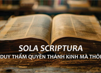 SOLA SCRIPTURA – DUY THẨM QUYỀN THÁNH KINH MÀ THÔI