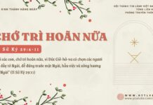 Chớ Trì Hoãn Nữa – 13/12/2024