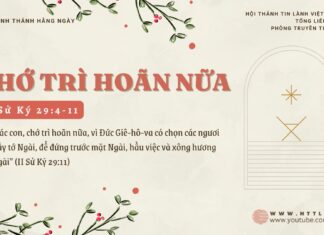 Chớ Trì Hoãn Nữa – 13/12/2024