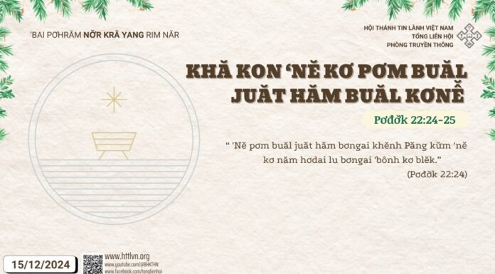 Khă Kon ‘Nĕ Kơ Pơm Buăl Juăt Hăm Buăl Kơnê̆ – 15/12/2024