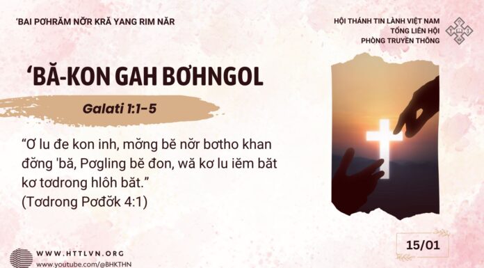 ‘Bă-Kon Gah Bơhngol – 15/1/2025