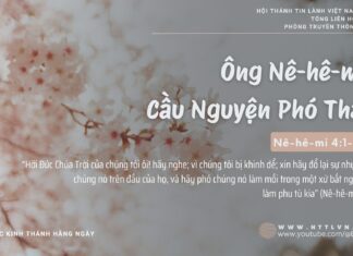 Ông Nê-hê-mi: Cầu Nguyện Phó Thác – 8/2/2025