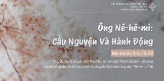 Ông Nê-hê-mi: Cầu Nguyện Và Hành Động – 9/2/2025