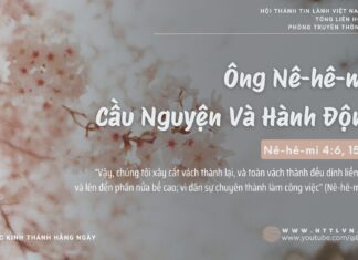 Ông Nê-hê-mi: Cầu Nguyện Và Hành Động – 9/2/2025
