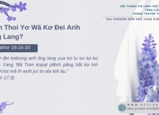 Pơm Thoi Yơ Wă Kơ Đei Arih Ling Lang? – 19/2/2025
