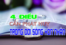 4 ĐIỀU CẦN PHÁT HUY TRONG ĐỜI SỐNG HÔN NHÂN
