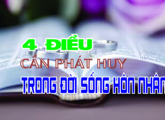 4 ĐIỀU CẦN PHÁT HUY TRONG ĐỜI SỐNG HÔN NHÂN